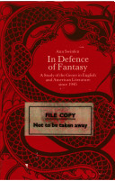 In defence of fantasy : a study of the genre in English and American literature since 1945 /