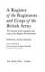 A register of the regiments and corps of the British Army : the ancestry of the regiments and corps of the Regular Establishment /