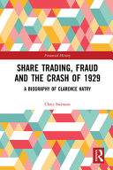 Share Trading, Fraud and the Crash of 1929 : A Biography of Clarence Hatry /