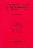 The management of estates and their resources in the Egyptian Old Kingdom /