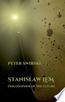 Stanislaw Lem : philosopher of the future /