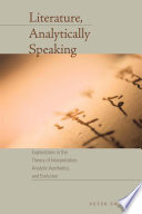 Literature, analytically speaking : explorations in the theory of interpretation, analytic aesthetics, and evolution /