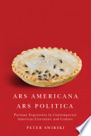 Ars Americana, ars politica : partisan expression in contemporary American literature and culture /
