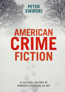 American crime fiction : a cultural history of nobrow literature as art /