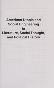 American utopia and social engineering in literature, social thought, and political history /