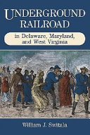 Underground railroad in Delaware, Maryland, and West Virginia /