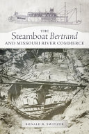The steamboat Bertrand and Missouri River commerce /