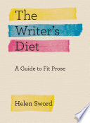 The writer's diet : a guide to fit prose /