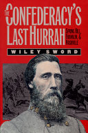 The Confederacy's last hurrah : Spring Hill, Franklin, and Nashville /