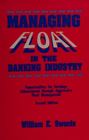 Managing float in the banking industry : opportunities for earnings enhancement through aggressive float management /