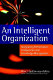 An intelligent organization : integrating performance, competence and knowledge management /
