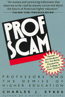 ProfScam : professors and the demise of higher education /