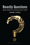 Beastly questions : animal answers to archaeological issues /