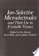 Ion-Selective Microelectrodes and Their Use in Excitable Tissues /