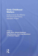 Early childhood matters : evidence from the effective pre-school and primary education project /