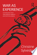 War as experience : contributions from international relations and feminist analysis /