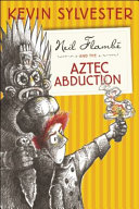 Neil Flambé and the Aztec abduction /