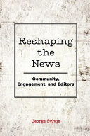 Reshaping the news : community, engagement, and editors /