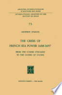 The Crisis of French Sea Power, 1688-1697 : From the Guerre d'Escadre to the Guerre de Course /