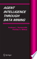 Agent intelligence through data mining /