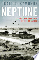Neptune : the Allied invasion of Europe and the D-Day landings /