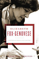 Elizabeth Fox-Genovese : paternalism's daughter /