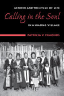 Calling in the soul : gender and the cycle of life in a Hmong village /