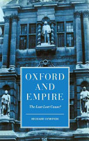 Oxford and empire : the last lost cause? /