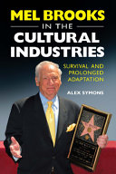 Mel Brooks in the cultural industries : survival and prolonged adaptation /