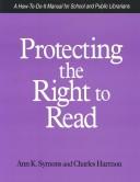 Protecting the right to read : a how-to-do-it manual for school and public librarians /