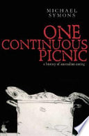 One continuous picnic : a gastronomic history of Australia /