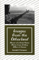 Images from the otherland : memoir of a United States Marine Corps artillery officer in Vietnam /