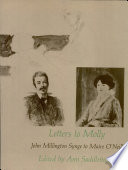 Letters to Molly ; John Millington Synge to Maire O'Neill, 1906-1909 /