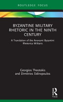 Byzantine military rhetoric in the ninth century : a translation of the Anonymi Byzantini Rhetorica Militaris /
