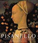 Pisanello : painter to the Renaissance court /