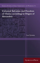 Universal salvation and freedom of choice according to Origen of Alexandria /