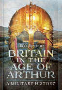 Britain in the age of Arthur : a military history /