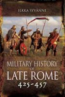 The military history of late Rome, AD 425-457 : the age of the warlords Aetius vs. Attila /