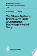 The Efferent System of Cranial Nerve Nuclei: A Comparative Neuromorphological Study /