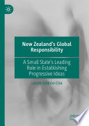 New Zealand's Global Responsibility : A Small State's Leading Role in Establishing Progressive Ideas /