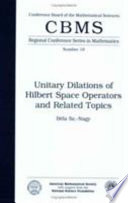 Unitary dilations of Hilbert space operators and related topics /