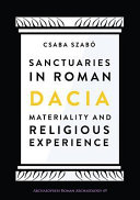 Sanctuaries in Roman Dacia : materiality and religious experience /