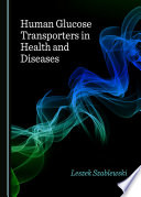 Human glucose transporters in health and diseases /
