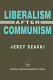 Liberalism after communism /