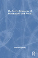 The secret symmetry of Maimonides and Freud /