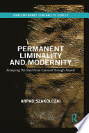 Permanent liminality and modernity : analysing the sacrificial carnival through novels /