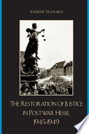 The restoration of justice in postwar Hesse, 1945-1949 /
