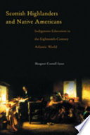 Scottish Highlanders and Native Americans : indigenous education in the eighteenth-century Atlantic world /