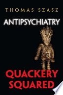 Antipsychiatry : quackery squared /