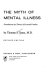 The myth of mental illness: foundations of a theory of personal conduct /